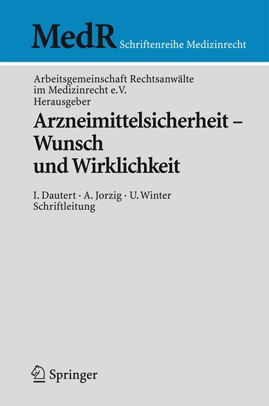 Arbeitsgemeinschaft Rechtsanwälte im Medizinrecht e.V. - Arzneimittelsicherheit - Wunsch und Wirklichkeit, Häftad