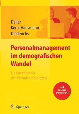 Personalmanagement im demografischen Wandel. Ein Handbuch fr den Vernderungsprozess mit Toolbox Demografiemanagement und Altersstrukturanalyse 1