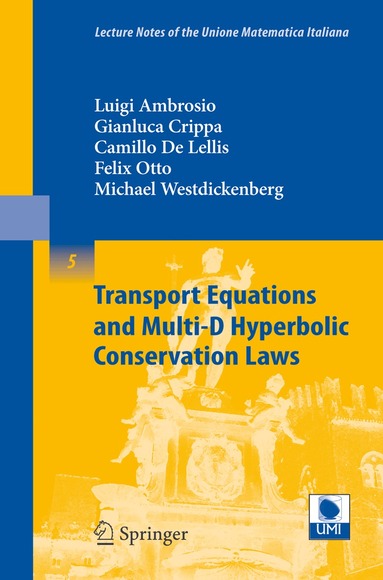Luigi Ambrosio, Gianluca Crippa, Camillo De Lellis, Felix Otto, Michael Westdickenberg, Fabio Ancona, Stefano Bianchini, Rinaldo M. Colombo, Camillo De Lellis, Andrea Marson, Annamaria Montanari - Transport Equations and Multi-D Hyperbolic Conservation Laws, Häftad