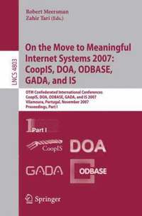 bokomslag On the Move to Meaningful Internet Systems 2007: CoopIS, DOA, ODBASE, GADA, and IS