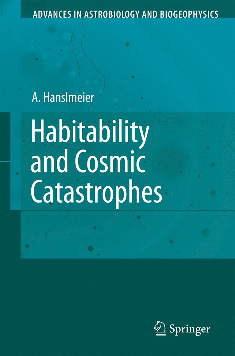 Arnold Hanslmeier - Habitability and Cosmic Catastrophes, Inbunden