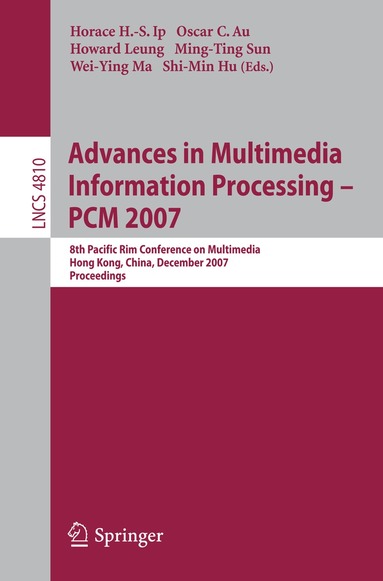 Horace H. S. Ip, Oscar C Au, Howard Leung, Ming-Ting Sun, Wei-Ying Ma, Shi-Min Hu - Advances in Multimedia Information Processing - PCM 2007, Häftad