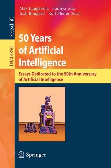 Max Lungarella, Fumiya Iida, Josh Bongard, Rolf Pfeifer - 50 Years of Artificial Intelligence, Häftad