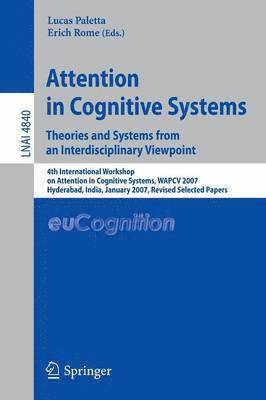 Attention in Cognitive Systems. Theories and Systems from an Interdisciplinary Viewpoint 1