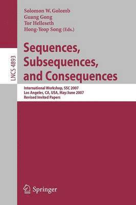 Solomon W. Golomb, Guang Gong, Tor Helleseth, Hong-Yeop Song - Sequences, Subsequences, and Consequences, Häftad