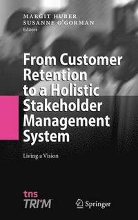 bokomslag From Customer Retention to a Holistic Stakeholder Management System