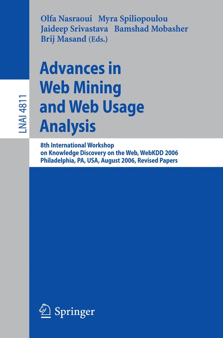 Olfa Nasraoui, Myra Spiliopoulou, Jaideep Srivastava, Bamshad Mobasher, Brij Masand - Advances in Web Mining and Web Usage Analysis, Häftad