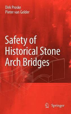 Dirk Proske, Pieter van Gelder, Pieter Van Gelder, Pieter Van Gelder - Safety of historical stone arch bridges, Inbunden