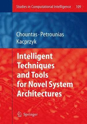 Intelligent Techniques and Tools for Novel System Architectures 1