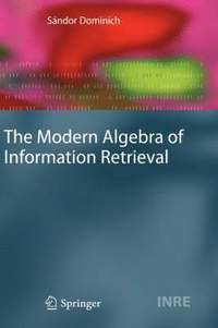 bokomslag The Modern Algebra of Information Retrieval
