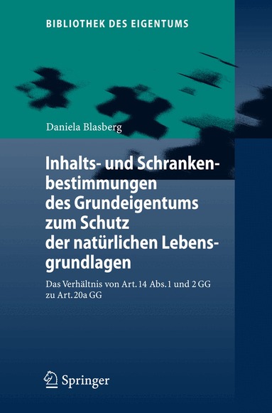 Daniela Blasberg - Inhalts- und Schrankenbestimmungen des Grundeigentums zum Schutz der natürlichen Lebensgrundlagen, Inbunden