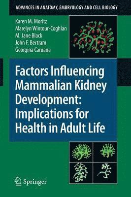 Factors Influencing Mammalian Kidney Development: Implications for Health in Adult Life 1
