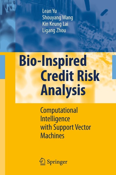 Lean Yu, Shouyang Wang, Kin Keung Lai, Ligang Zhou - Bio-Inspired Credit Risk Analysis, Inbunden