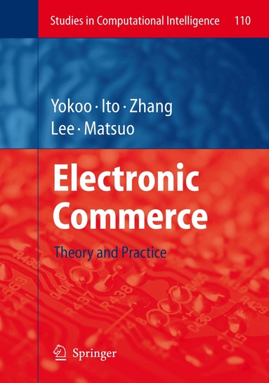 Makoto Yokoo, Takayuki Ito, Minjie Zhang, Juhnyoung Lee, Tokuro Matsuo - Electronic Commerce, Inbunden