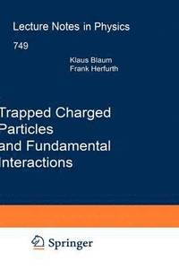 bokomslag Trapped Charged Particles and Fundamental Interactions