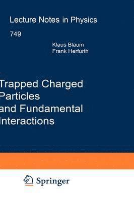 Trapped Charged Particles and Fundamental Interactions 1