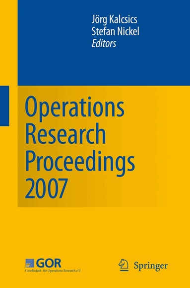 Jörg Kalcsics, Stefan Nickel - Operations Research Proceedings 2007, Häftad