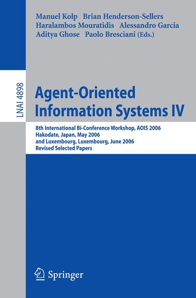 Manuel Kolp, Brian Henderson-Sellers, Haralambos Mouratidis, Alessandro Garcia, Aditya Ghose, Paolo Bresciani - Agent-Oriented Information Systems IV, Häftad