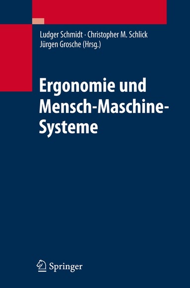 Ludger Schmidt, Christopher M. Schlick, Jürgen Grosche - Ergonomie und Mensch-Maschine-Systeme, Inbunden