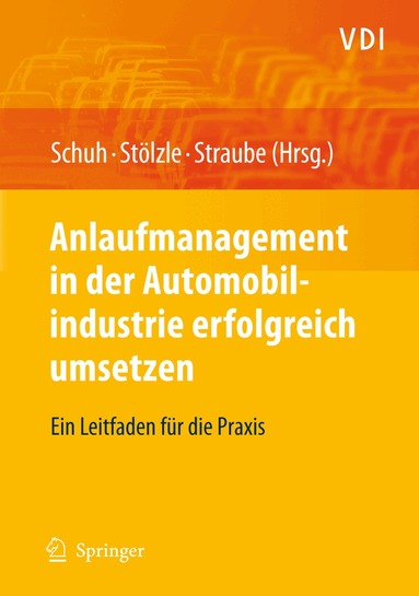 Günther Schuh, Wolfgang Stölzle, Frank Straube - Anlaufmanagement in der Automobilindustrie erfolgreich umsetzen, Inbunden