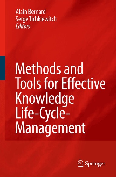 Alain Bernard, Serge Tichkiewitch - Methods and Tools for Effective Knowledge Life-Cycle-Management, Inbunden