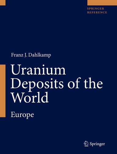 Franz J. Dahlkamp - Uranium Deposits of the World, Inbunden