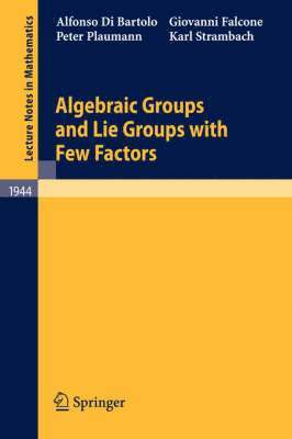 Algebraic Groups and Lie Groups with Few Factors 1