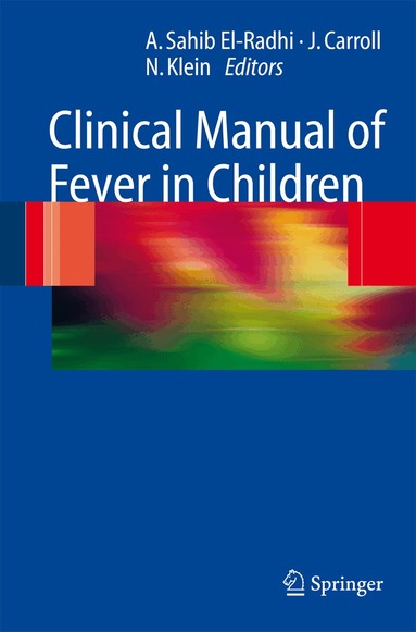 A. Sahib El-Radhi, James Carroll, Nigel Klein - Clinical Manual of Fever in Children, Inbunden