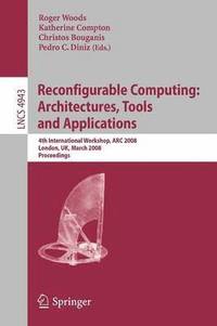 bokomslag Reconfigurable Computing: Architectures, Tools, and Applications