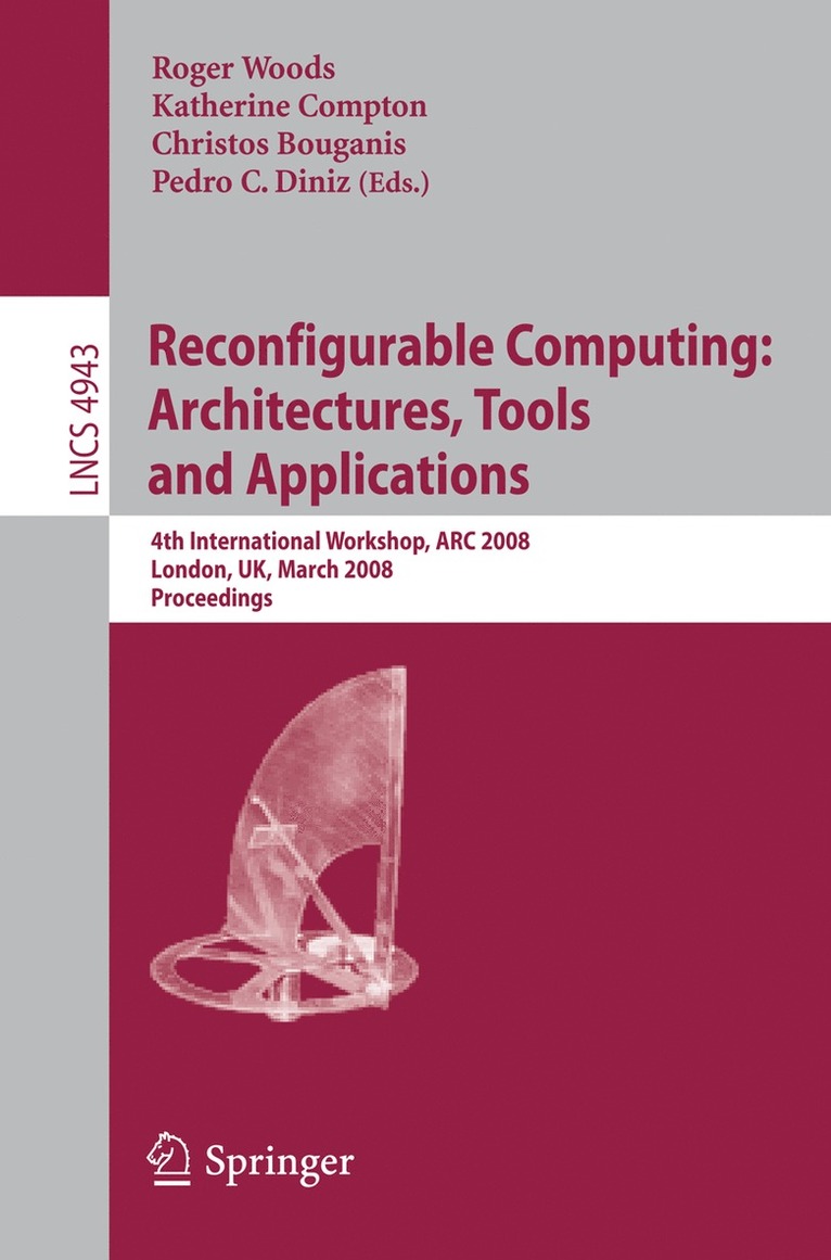 Roger Woods, Katherine Compton, Christos Bourganis, Pedro C. Diniz - Reconfigurable Computing: Architectures, Tools, and Applications, Häftad