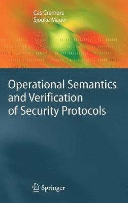 Operational Semantics and Verification of Security Protocols 1