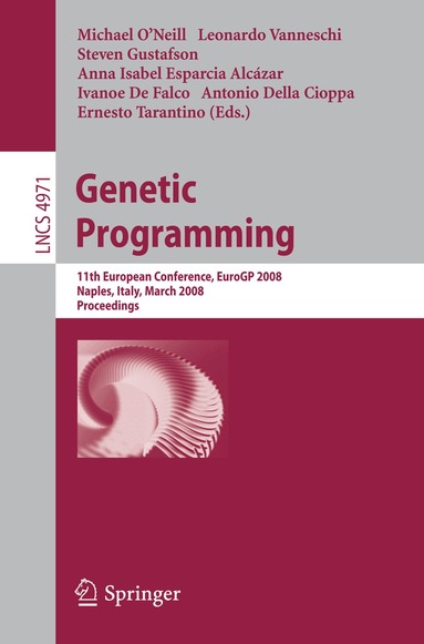 Michael O'Neill, Leonardo Vanneschi, Steven Gustafson, Anna Isabel Esparcia Alcázar, Ivanoe De Falco, Antonio Della Cioppa, Ernesto Tarantino - Genetic Programming, Häftad