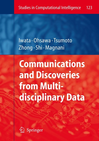 Shuichi Iwata, Yukio Ohsawa, Shusaku Tsumoto, Ning Zhong, Yong Shi, Lorenzo Magnani - Communications and Discoveries from Multidisciplinary Data, Inbunden
