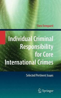 Individual Criminal Responsibility for Core International Crimes 1