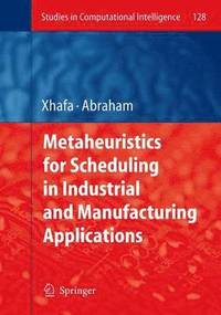 bokomslag Metaheuristics for Scheduling in Industrial and Manufacturing Applications