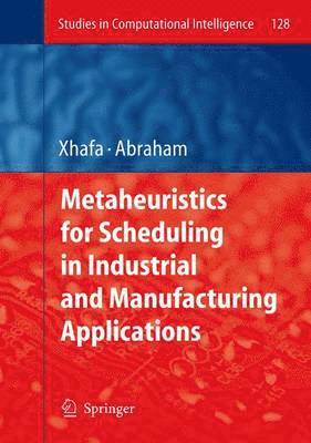 Metaheuristics for Scheduling in Industrial and Manufacturing Applications 1