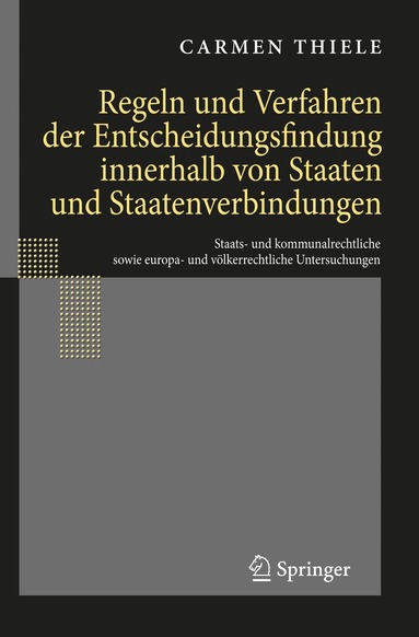 Carmen Thiele - Regeln und Verfahren der Entscheidungsfindung innerhalb von Staaten und Staatenverbindungen, Inbunden