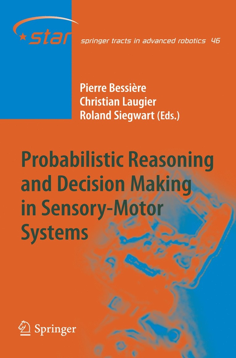 Probabilistic Reasoning and Decision Making in Sensory-Motor Systems 1