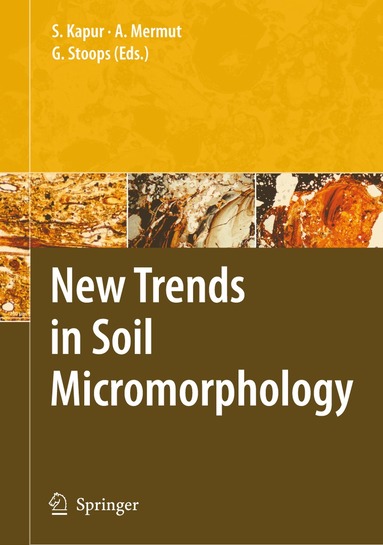 Selim Kapur, Georges Stoops - New Trends in Soil Micromorphology, Inbunden