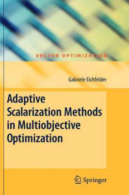 Gabriele Eichfelder - Adaptive Scalarization Methods in Multiobjective Optimization, Inbunden