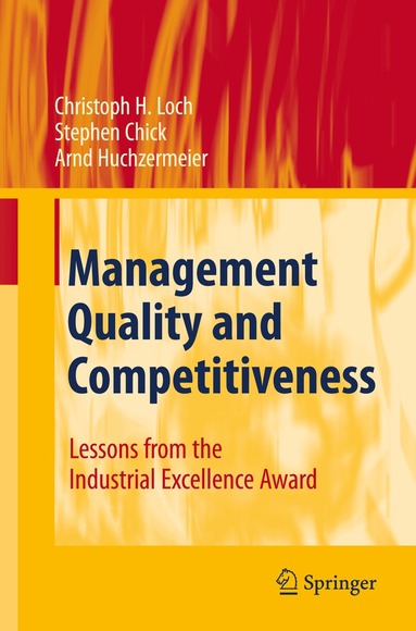 Christoph H. Loch, Stephen Chick, Arnd Huchzermeier - Management Quality and Competitiveness, Inbunden