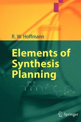 R. W. Hoffmann - Elements of Synthesis Planning, Häftad