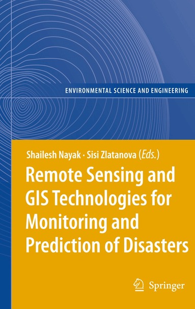 Shailesh Nayak, Sisi Zlatanova - Remote Sensing and GIS Technologies for Monitoring and Prediction of Disasters, Inbunden