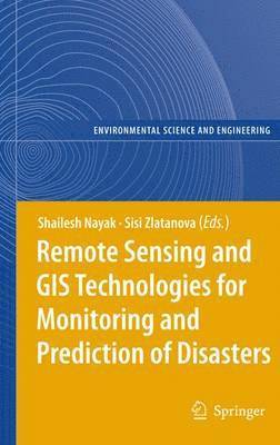 Shailesh Nayak, Sisi Zlatanova - Remote Sensing and GIS Technologies for Monitoring and Prediction of Disasters, Inbunden