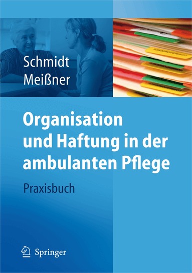 Simone Schmidt, Thomas Meißner - Organisation und Haftung in der ambulanten Pflege, Häftad