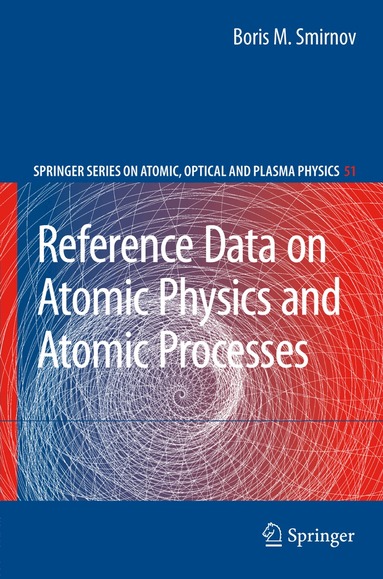 Boris M. Smirnov - Reference Data on Atomic Physics and Atomic Processes, Inbunden