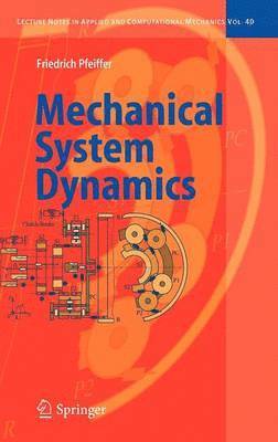 Friedrich Pfeiffer - Mechanical System Dynamics, Inbunden