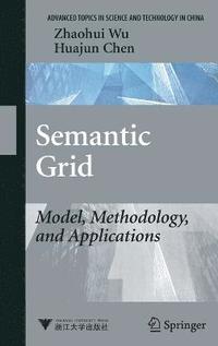 bokomslag Semantic Grid: Model, Methodology, and Applications