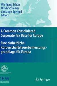 bokomslag A Common Consolidated Corporate Tax Base for Europe  Eine einheitliche Krperschaftsteuerbemessungsgrundlage fr Europa