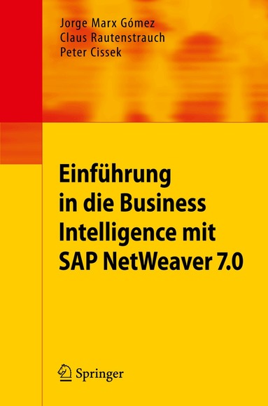 Jorge Marx Gómez, Claus Rautenstrauch, Peter Cissek - Einführung in Business Intelligence mit SAP NetWeaver 7.0, Häftad
